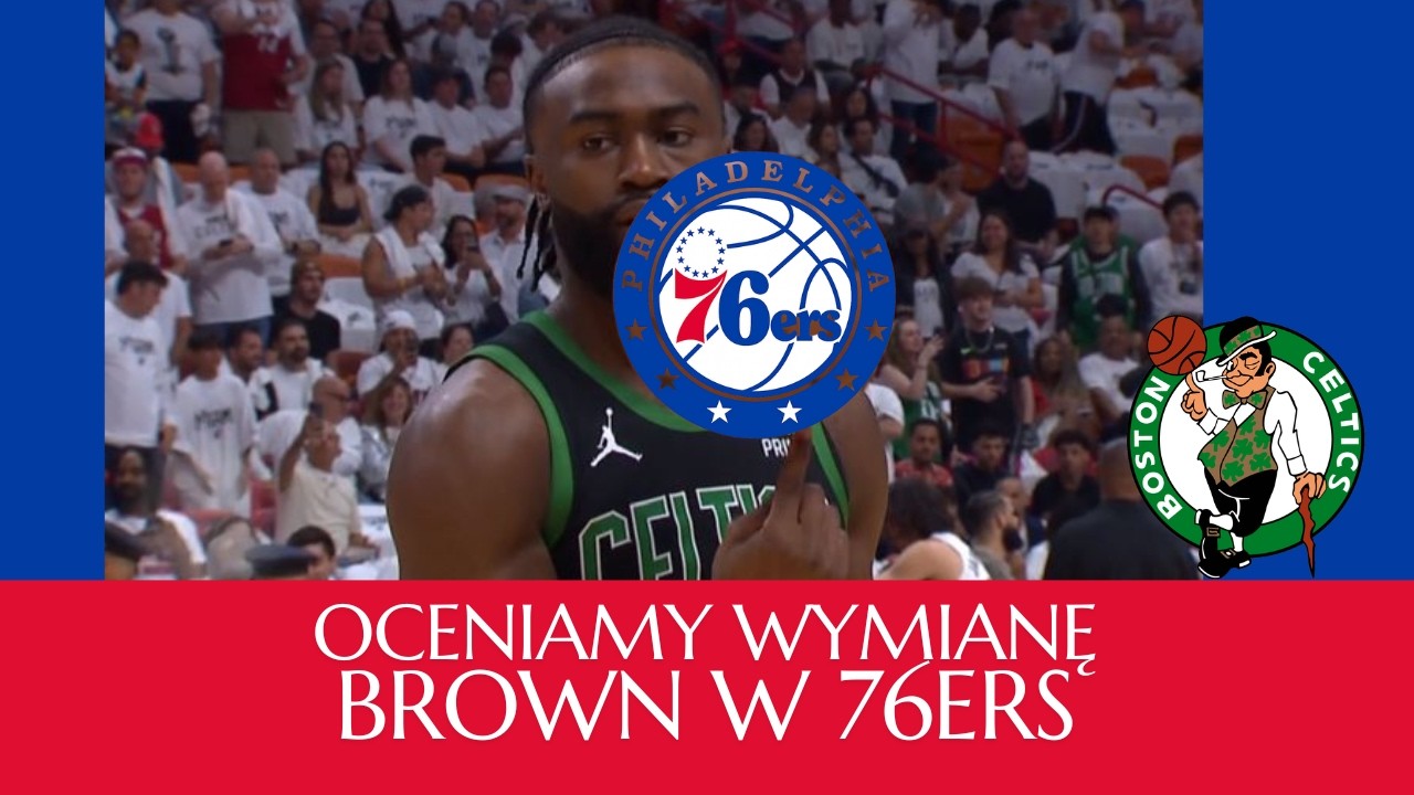 6G TV: Jaylen Brown w Sixers (Brad Stevens wie lepiej)