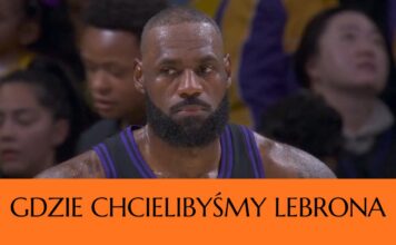 6G TV: Wybieramy klub (wkrótce 42-letniemu) LeBronowi